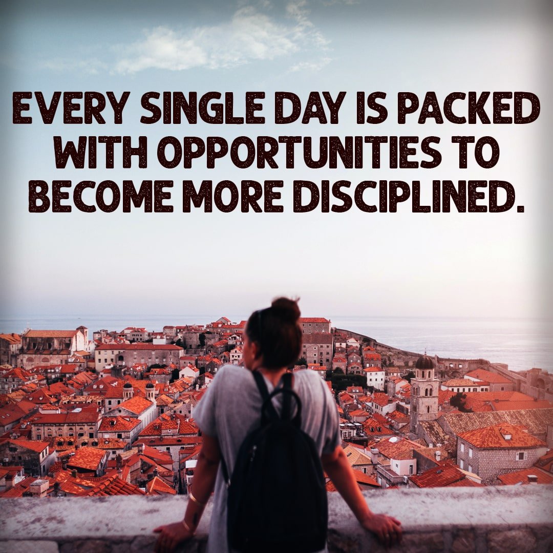 Build Discipline through Daily Opportunities