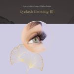 Eyelash Growing 101: How to Achieve Longer, Thicker Lashes