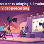 How Boomcaster is Bringing a Revolution in the World of Video Podcasting