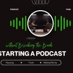 Guide to Starting a Podcast for Your Business without Breaking the Bank