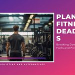 Planet Fitness Deadlifts: Breaking Down the Facts and Fiction