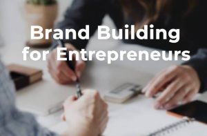 Brand Building for Entrepreneurs
