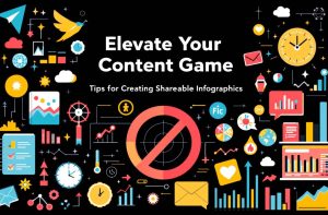 Tips for Creating Shareable Infographics