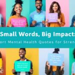 Small Words, Big Impact: Short Mental Health Quotes for Strength