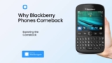 Exploring the Comeback: Why Blackberry Phones are Making Waves Again