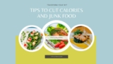 Transform Your Diet: Tips to Cut Calories and Junk Food