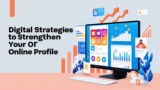 Digital Strategies to Strengthen Your Online Profile