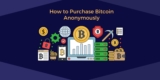 How to Purchase Bitcoin Anonymously: Tips and Tricks