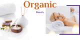 Organic Beauty – The Ultimate Guide To Organic Skin Care For Natural Beauty