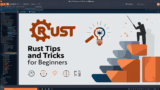 Rust Tips and Tricks for Beginners