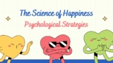 The Science of Happiness: Psychological Strategies for a Fulfilling Life