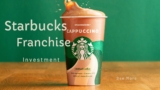 Why a Starbucks Franchise Might Be the Best Investment for You