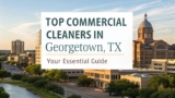 Top Commercial Cleaners in Georgetown, TX: Your Essential Guide